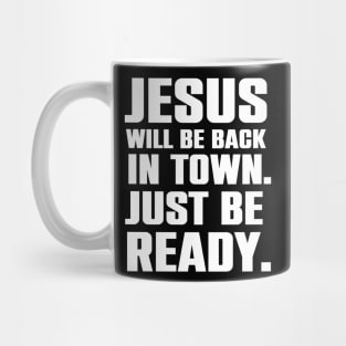 Jesus Will Be Back In Town Christian Humor Gift Mug